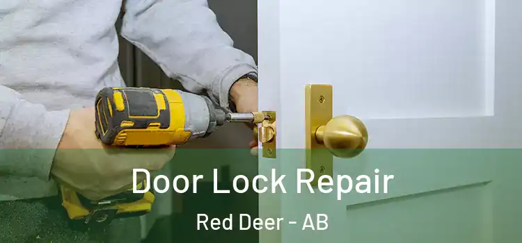Door Lock Repair Red Deer - AB