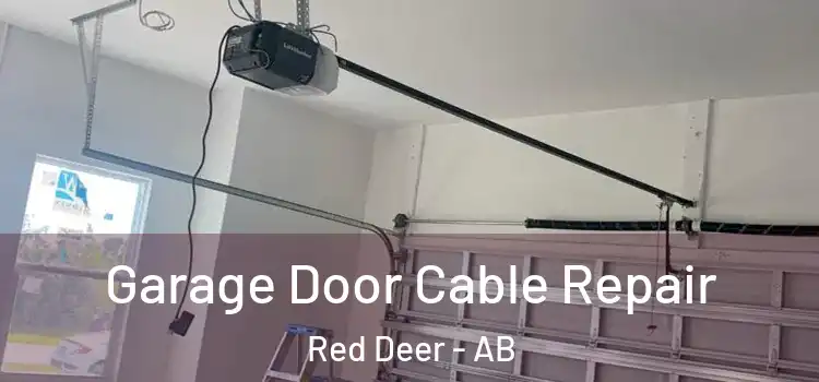  Garage Door Cable Repair Red Deer - AB