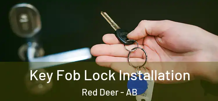 Key Fob Lock Installation Red Deer - AB