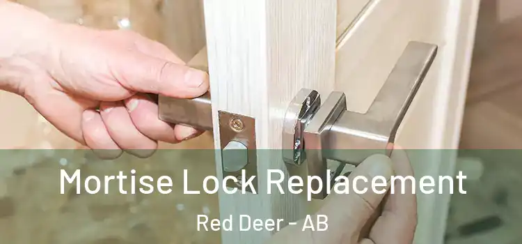 Mortise Lock Replacement Red Deer - AB