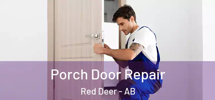  Porch Door Repair Red Deer - AB