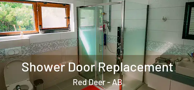 Shower Door Replacement Red Deer - AB