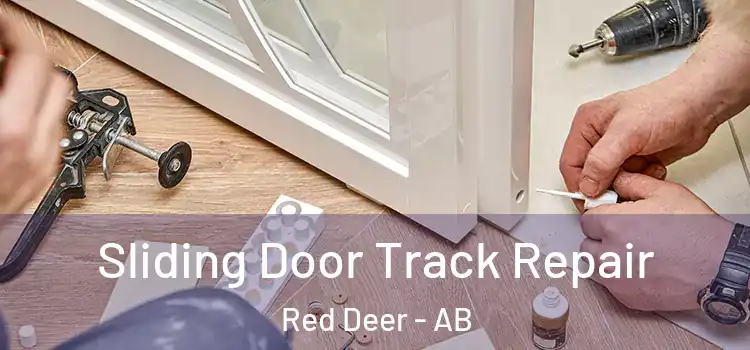 Sliding Door Track Repair Red Deer - AB